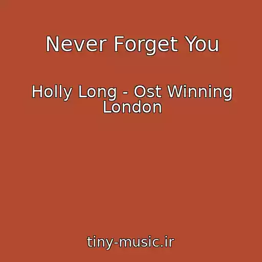 کاور آهنگ Never Forget You از Holly Long - Ost Winning London