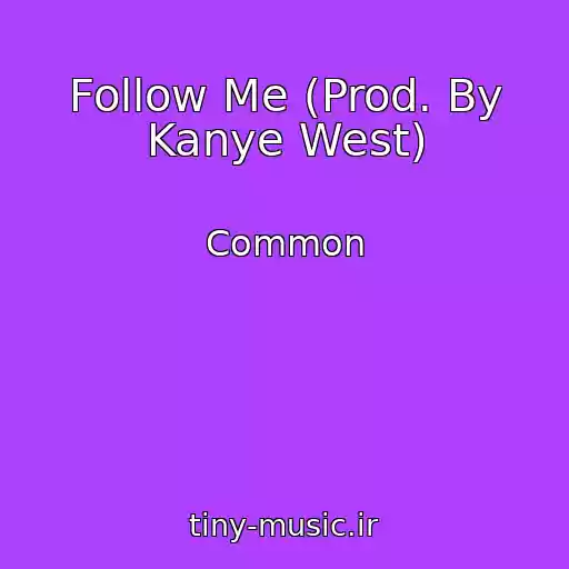 کاور آهنگ Follow Me (Prod. By Kanye West) از Common