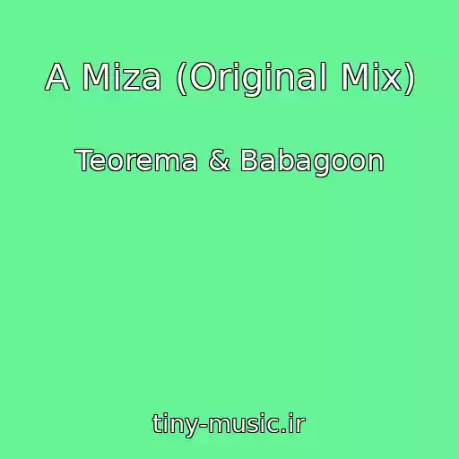 کاور آهنگ A Miza (Original Mix) از Teorema & Babagoon