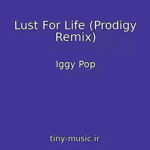 کاور آهنگ Lust For Life (Prodigy Remix) از Iggy Pop