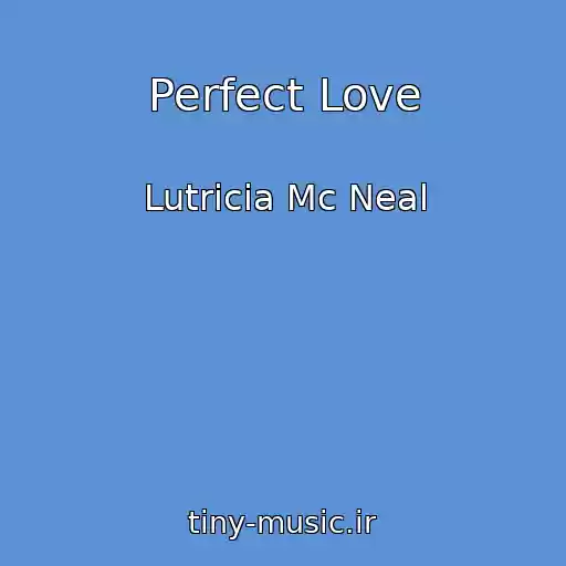 کاور آهنگ Perfect Love از Lutricia Mc Neal