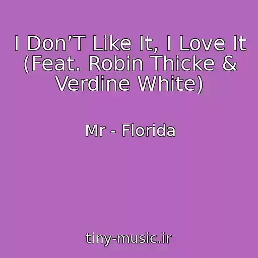 کاور آهنگ I Don’T Like It, I Love It (Feat. Robin Thicke & Verdine White) از Mr - Florida