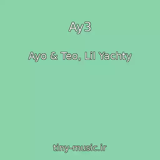 کاور آهنگ Ay3 از Ayo & Teo, Lil Yachty