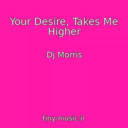کاور آهنگ Your Desire, Takes Me Higher از Dj Morris