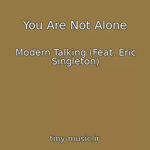 کاور آهنگ You Are Not Alone از Modern Talking (Feat. Eric Singleton)