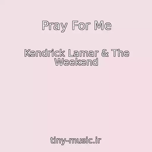 کاور آهنگ Pray For Me از Kendrick Lamar & The Weekend