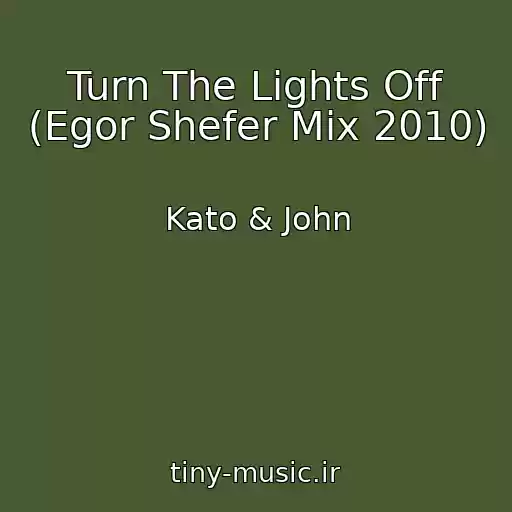 کاور آهنگ Turn The Lights Off (Egor Shefer Mix 2010) از Kato & John