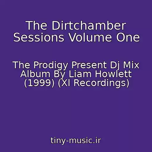 کاور آهنگ The Dirtchamber Sessions Volume One از The Prodigy Present Dj Mix Album By Liam Howlett (1999) (Xl Recordings)