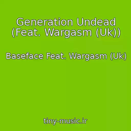 کاور آهنگ Generation Undead (Feat. Wargasm (Uk)) از Baseface Feat. Wargasm (Uk)