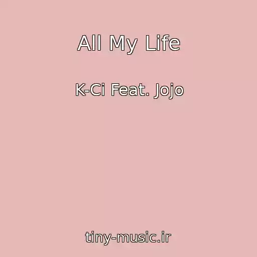 کاور آهنگ All My Life از K-Ci Feat. Jojo