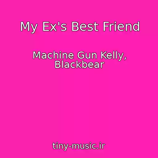 کاور آهنگ My Ex's Best Friend از Machine Gun Kelly, Blackbear