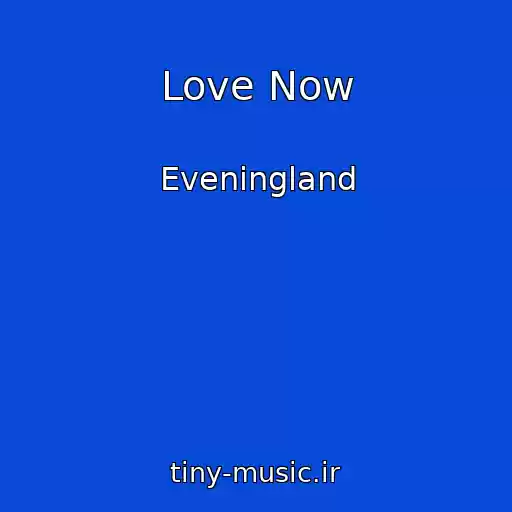 کاور آهنگ Love Now از Eveningland