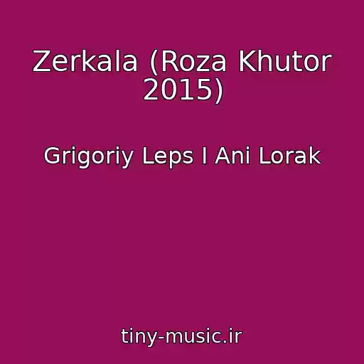 کاور آهنگ Zerkala (Roza Khutor 2015) از Grigoriy Leps I Ani Lorak