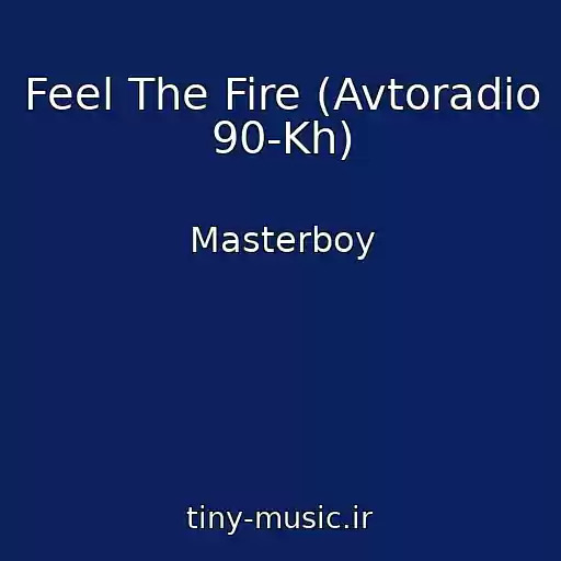 کاور آهنگ Feel The Fire (Avtoradio 90-Kh) از Masterboy