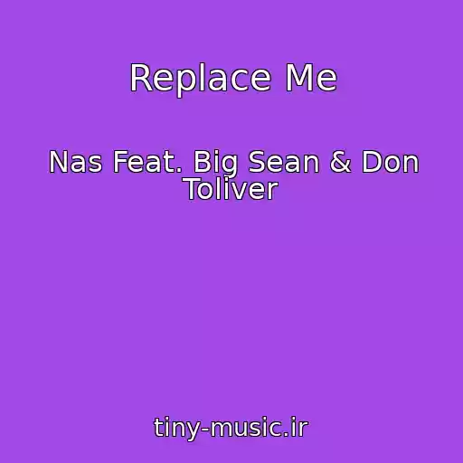 کاور آهنگ Replace Me از Nas Feat. Big Sean & Don Toliver