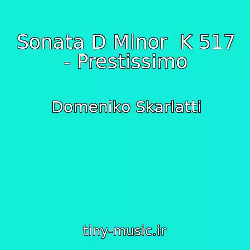 کاور آهنگ Sonata D Minor  K 517 - Prestissimo از Domeniko Skarlatti