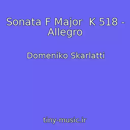 کاور آهنگ Sonata F Major  K 518 - Allegro از Domeniko Skarlatti
