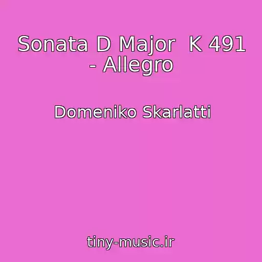 کاور آهنگ Sonata D Major  K 491 - Allegro از Domeniko Skarlatti