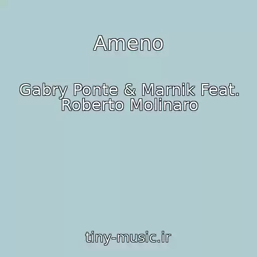 کاور آهنگ Ameno از Gabry Ponte & Marnik Feat. Roberto Molinaro