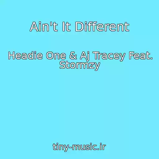کاور آهنگ Ain't It Different از Headie One & Aj Tracey Feat. Stormzy