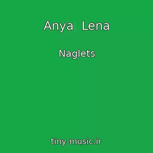کاور آهنگ Anya  Lena از Naglets