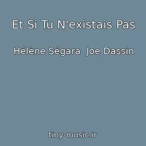 کاور آهنگ Et Si Tu N'existais Pas از Hélène Ségara  Joe Dassin