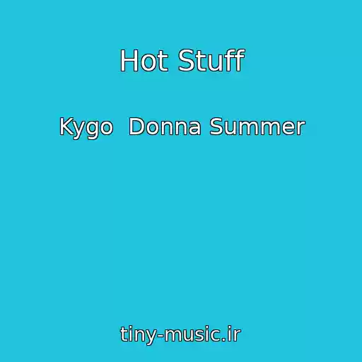 کاور آهنگ Hot Stuff از Kygo  Donna Summer