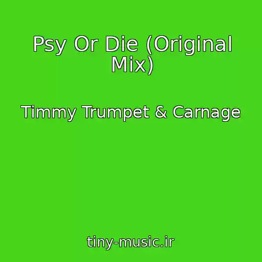کاور آهنگ Psy Or Die (Original Mix) از Timmy Trumpet & Carnage