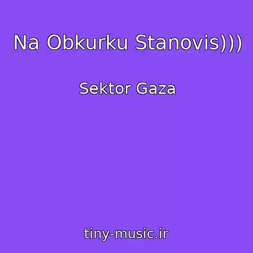 کاور آهنگ Na Obkurku Stanovis))) از Sektor Gaza