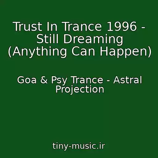 کاور آهنگ Trust In Trance 1996 - Still Dreaming (Anything Can Happen) از Goa & Psy Trance - Astral Projection
