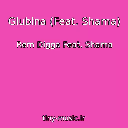 کاور آهنگ Glubina (Feat. Shama) از Rem Digga Feat. Shama