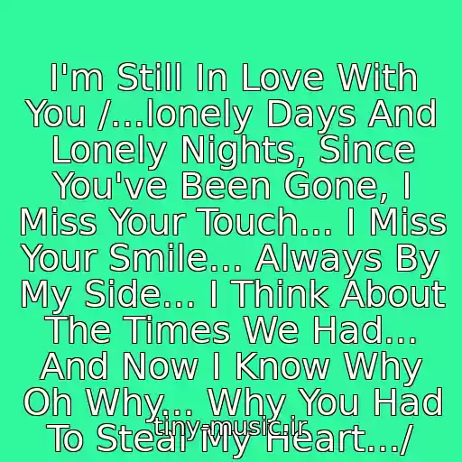 کاور آهنگ I'm Still In Love With You /...lonely Days And Lonely Nights, Since You've Been Gone, I Miss Your Touch... I Miss Your Smile... Always By My Side... I Think About The Times We Had... And Now I Know Why Oh Why... Why You Had To Steal My Heart.../ از No Angels