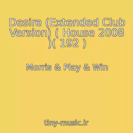 کاور آهنگ Desire (Extended Club Version) ( House 2008 )( 192 ) از Morris & Play & Win