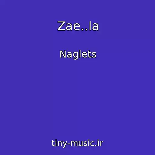 کاور آهنگ Zae..la از Naglets