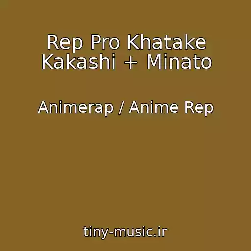 کاور آهنگ Rep Pro Khatake Kakashi + Minato از Animerap / Anime Rep