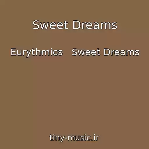 کاور آهنگ Sweet Dreams از Eurythmics   Sweet Dreams
