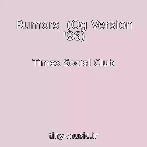 کاور آهنگ Rumors  (Og Version '86) از Timex Social Club