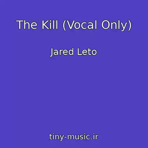 کاور آهنگ The Kill (Vocal Only) از Jared Leto