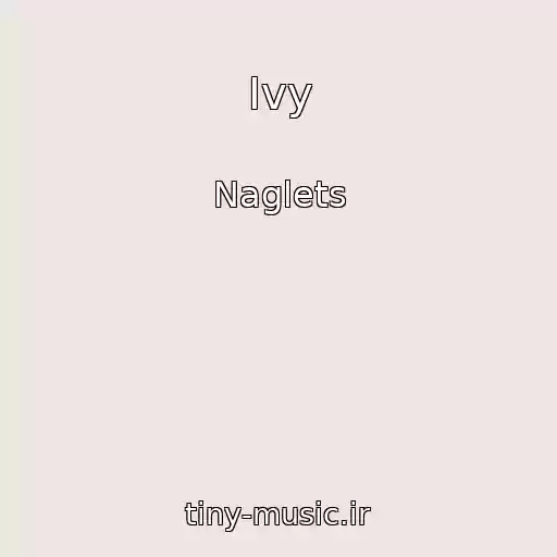 کاور آهنگ Ivy از Naglets
