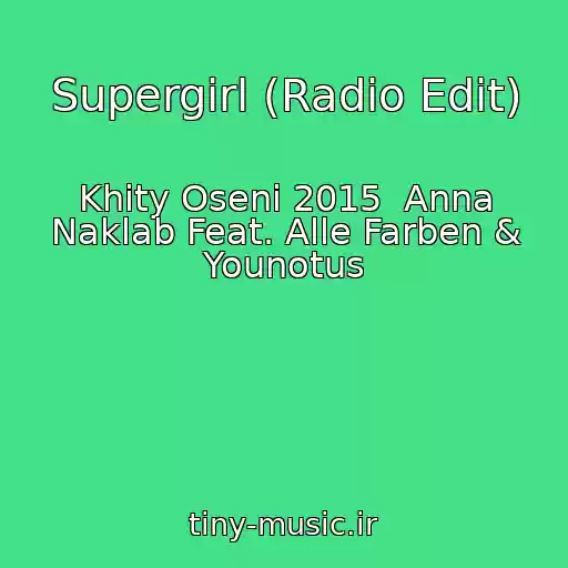 کاور آهنگ Supergirl (Radio Edit) از Khity Oseni 2015  Anna Naklab Feat. Alle Farben & Younotus