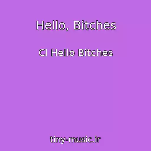 کاور آهنگ Hello, Bitches از Cl Hello Bitches