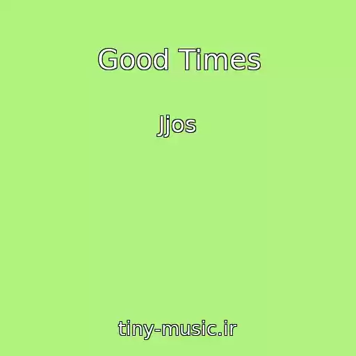 کاور آهنگ Good Times از Jjos