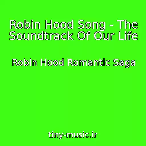 کاور آهنگ Robin Hood Song - The Soundtrack Of Our Life از Robin Hood Romantic Saga
