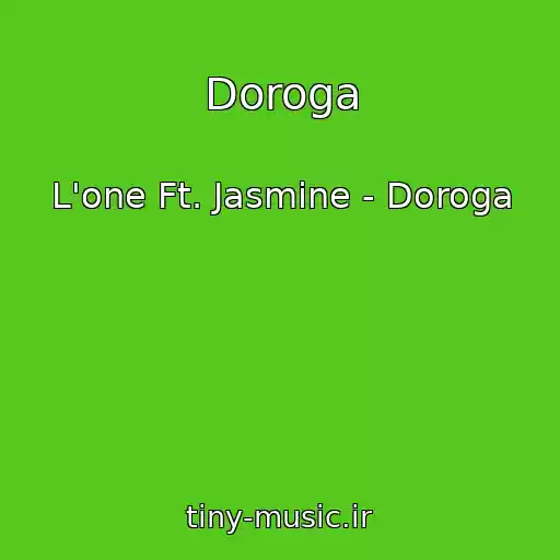 کاور آهنگ Doroga از L'one Ft. Jasmine - Doroga