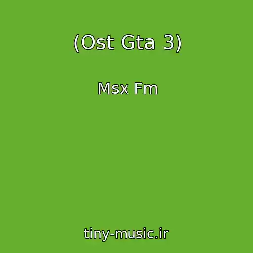 کاور آهنگ (Ost Gta 3) از Msx Fm