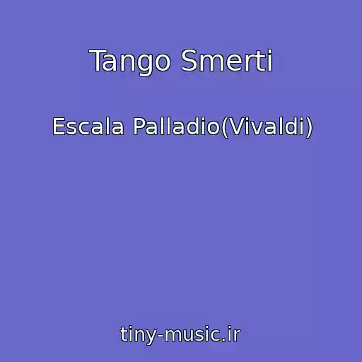 کاور آهنگ Tango Smerti از Escala Palladio(Vivaldi)