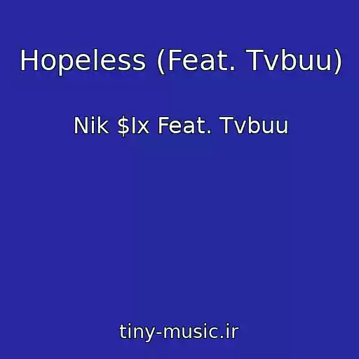 کاور آهنگ Hopeless (Feat. Tvbuu) از Nik $Ix Feat. Tvbuu