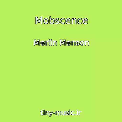 کاور آهنگ Mobscence از Merlin Menson