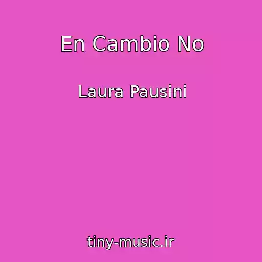 کاور آهنگ En Cambio No از Laura Pausini
