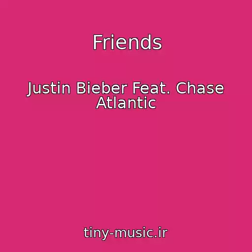 کاور آهنگ Friends از Justin Bieber Feat. Chase Atlantic